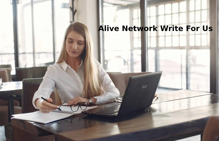 Alive Network Write For Us (1)
