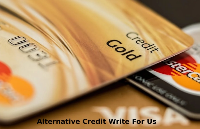 Alternative Credit Write For Us