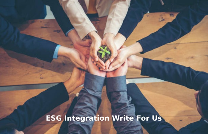 ESG Integration Write For Us