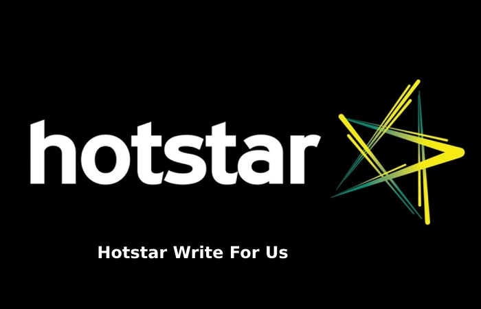 Hotstar Write For Us