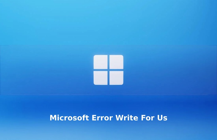 Microsoft Error Write For Us
