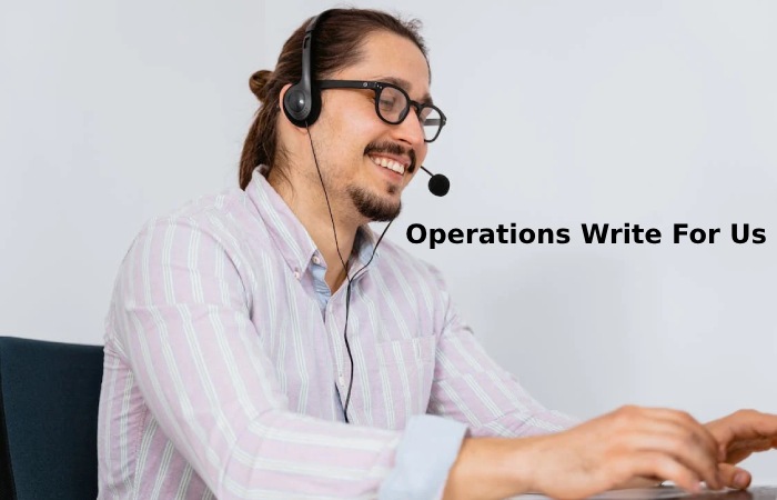 Operations Write For Us